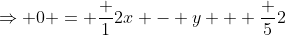 \Rightarrow 0 = \frac 12x - y + \frac 52