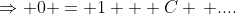 \Rightarrow 0 = 1 + C \, ....