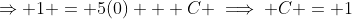 \Rightarrow 1 = 5(0) + C \implies C = 1