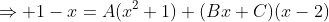 \Rightarrow 1-x=A(x^2+1)+(Bx+C)(x-2)