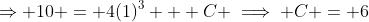 \Rightarrow 10 = 4(1)^3 + C \implies C = 6