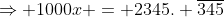 \Rightarrow 1000x = 2345. \overline{345}