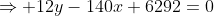 \Rightarrow 12y-140x+6292=0