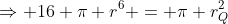 \Rightarrow 16 \pi r^6 = \pi r_Q^2