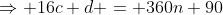 \Rightarrow 16c+d = 360n+90