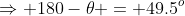 \Rightarrow 180-\theta = 49.5^o