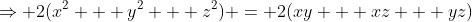 \Rightarrow 2(x^2 + y^2 + z^2) = 2(xy + xz + yz)