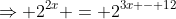 \Rightarrow 2^{2x} = 2^{3x - 12}