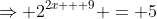 \Rightarrow 2^{2x + 9} = 5