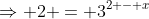 \Rightarrow 2 = 3^{2 - x}