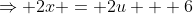 \Rightarrow 2x = 2u + 6