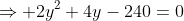 \Rightarrow 2y^2+4y-240=0
