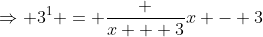 \Rightarrow 3^1 = \frac {x + 3}{x - 3}