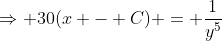 \Rightarrow 30(x - C) = \frac{1}{y^5}