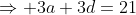 \Rightarrow 3a+3d=21