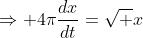 \Rightarrow 4\pi\frac{dx}{dt}=\sqrt x