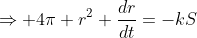 \Rightarrow 4\pi r^2 \dfrac{dr}{dt}=-kS