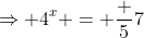 \Rightarrow 4^x = \frac 57