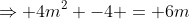 \Rightarrow 4m^2 -4 = 6m