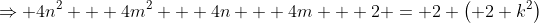 \Rightarrow 4n^2 + 4m^2 + 4n + 4m + 2 = 2 \left( 2 k^2\right)