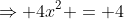 \Rightarrow 4x^2 = 4