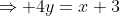 \Rightarrow 4y=x+3