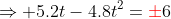 \Rightarrow 5.2t-4.8t^2=\color{red}\pm\color{black}6
