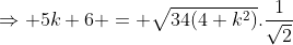 \Rightarrow 5k+6 = \sqrt{34(4+k^2)}.\frac{1}{\sqrt2}
