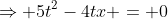 \Rightarrow 5t^2-4tx = 0