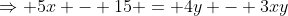 \Rightarrow 5x - 15 = 4y - 3xy