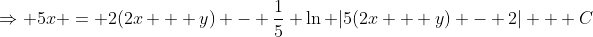 \Rightarrow 5x = 2(2x + y) - \frac{1}{5} \ln |5(2x + y) - 2| + C