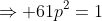 \Rightarrow 61p^2=1