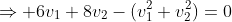\Rightarrow 6v_1+8v_2-(v_1^2+v_2^2)=0