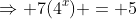 \Rightarrow 7(4^x) = 5