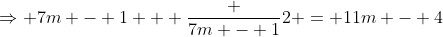 \Rightarrow 7m - 1 + \frac {7m - 1}{2} = 11m - 4