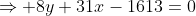 \Rightarrow 8y+31x-1613=0