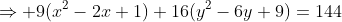 \Rightarrow 9(x^2-2x+1)+16(y^2-6y+9)=144