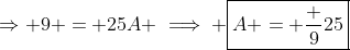 \Rightarrow 9 = 25A \implies \boxed{A = \frac 9{25}}