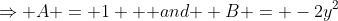 \Rightarrow A = 1 \mbox { and } B = -2y^2