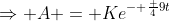 \Rightarrow A = Ke^{- \frac 49t}