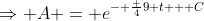 \Rightarrow A = e^{- \frac 49 t + C}