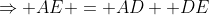 \Rightarrow AE = AD +DE