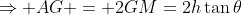 \Rightarrow AG = 2GM=2h\tan\theta