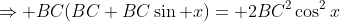 \Rightarrow BC(BC+BC\sin x)= 2BC^2\cos^2x