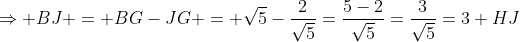 \Rightarrow BJ = BG-JG = \sqrt5-\frac{2}{\sqrt5}=\frac{5-2}{\sqrt5}=\frac{3}{\sqrt5}=3 HJ