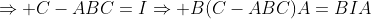 \Rightarrow C-ABC=I\Rightarrow B(C-ABC)A=BIA