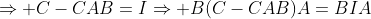 \Rightarrow C-CAB=I\Rightarrow B(C-CAB)A=BIA