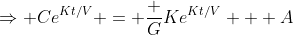 \Rightarrow Ce^{Kt/V} = \frac GKe^{Kt/V} + A