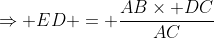 \Rightarrow ED = \frac{AB\times DC}{AC}