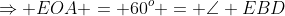 \Rightarrow EOA = 60^o = \angle EBD
